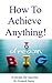 How To Achieve Anything