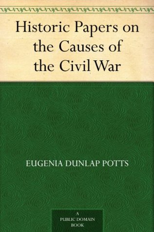 Historic Papers on the Causes of the Civil War (Kindle Edition)