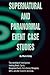Supernatural and paranormal event case studies (Volume 1)