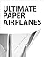 Ultimate Paper Airplanes