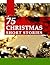 Christmas Short Stories - 75 Famous Christmas Stories for Children and All Ages