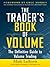 The Trader's Book of Volume: The Definitive Guide to Volume Trading
