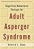 Cognitive-Behavioral Therapy for Adult Asperger Syndrome, First Edition (Guides to Individualized Evidence-Based Treatment)