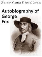Autobiography of George Fox - Enhanced Version