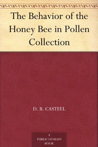 The Behavior of the Honey Bee in Pollen Collection (Kindle Edition)