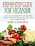 Step-by-Step Guide for Veganism by Mary E. Edwards