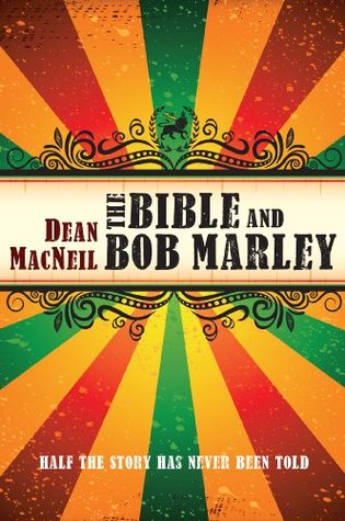 The Bible and Bob Marley: Half the Story Has Never Been Told (Kindle Edition)