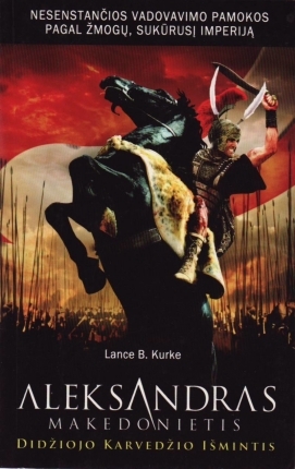 The Wisdom Of Alexander The Great Enduring Leadership Lessons From The Man Who Created An Empire By Lance B Kurke