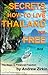 Secrets Of How to Live in Thailand and The Steps to Financial Freedom (Real Secrets Of How To Get Financial Freedom and Become a Wealth Magnet) Book 1)