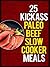 25 Kickass Paleo Beef Slow Cooker Meals: Quick and Easy Gluten-Free, Low Fat and Low Carb Recipes