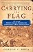 Carrying the Flag by Gordon C. Rhea