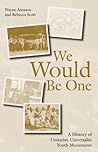 We Would Be One: ...