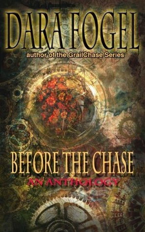 Before the Chase: A Short Anthology (The GrailChase Chronicles)