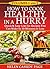 HOW TO COOK HEALTHY IN A HURRY: VOLUMES 1 and 2: QUICK & EASY LOW FAT RECIPES YOU CAN PREPARE IN 30 MINUTES OR LESS