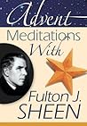 Advent Meditations With Fulton J. Sheen by Alicia Von Stamwitz