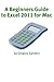 A Beginners Guide to Excel 2011 for Mac by Gregory  Sanders