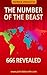 The Number of the Beast: 666 Revealed (Revelations Book 2)