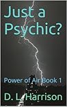 Just a Psychic? by D.L. Harrison Just a Psychic? by D.L. Harrison