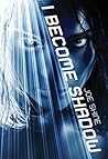 I Become Shadow by Joe Shine