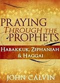 Praying through the Prophets: Habakkuk, Zephaniah & Haggai