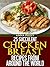 25 Succulent Chicken Breast Recipes From Around the World