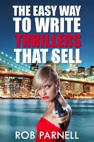 The Easy Way to Write Thrillers That Sell (Kindle Edition)