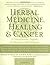 Herbal Medicine, Healing & Cancer