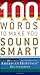 100 Words To Make You Sound Smart by American Heritage 100 Words To Make You Sound Smart by American Heritage