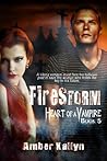 Firestorm (Heart of a Vampire, #5) Firestorm (Heart of a Vampire, #5)