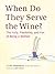 When Do They Serve the Wine?: The Folly, Flexibility, and Fun of Being a Woman