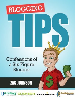 Blogging Tips: Confessions of a Six Figure Blogger (Kindle Edition)