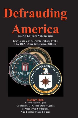Defrauding America: Encyclopedia of Secret Operations by the CIA, DEA, and Other Covert Agencies, Vol. One (Book # 2 of 30 in Defrauding America series.)