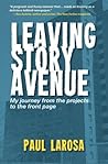 Leaving Story Avenue, my journey from the projects to the fro... by Paul LaRosa