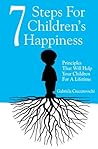 Book cover for 7 Steps For Children's Happiness - Principles That Will Help Your Children For A Lifetime