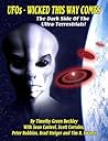 UFOs - Wicked This Way Comes: The Dark Side Of The Ultra Terrestrials!