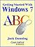 Getting Started with Windows 7: An Introduction, Orientation, and How-to for Using Windows 7 (Windows Tips and Tricks Book 5)
