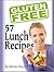 Easy-As Recipes: 57 Gluten Free Lunch Recipes (Easy-As Gluten Free Recipes Book 8)