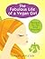 The Fabulous Life of A Vegan Girl: Recipes for the Kind Hearted (The Fabulous Girl Series Book 1)