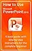 How to Use Microsoft PowerPoint 2010