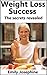 Weight Loss Success: The Secrets Revealed