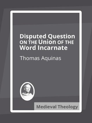 Disputed Question on the Union of the Word Incarnate
