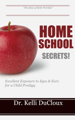 Home School Secrets (Homeschooling from a Non-traditional Homeschool Perspective Book 1)