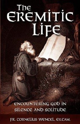 The Eremitic Life: Encountering God in Silence and Solitude (Kindle Edition)