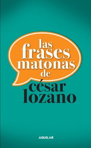 Las frases matonas de César Lozano (Kindle Edition)