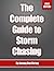 The Complete Guide to Storm Chasing: How You Can Become a Successful Storm Chaser