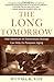 The Long Tomorrow: How Advances in Evolutionary Biology Can Help Us Postpone Aging