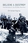 Book cover for Believe and Destroy: Intellectuals in the SS War Machine
