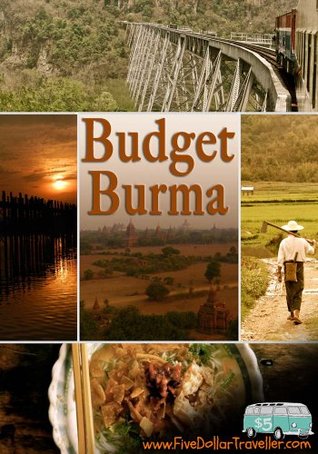 Budget Burma Travel Guide: Backpacking Myanmar (Kindle Edition)
