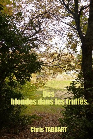 Des blondes dans les truffes (Les sexagénaires énervés, #1)