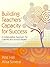 Building Teachers' Capacity for Success: A Collaborative Approach for Coaches and School Leaders